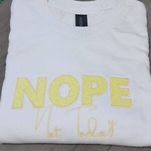 nope not today tshirt